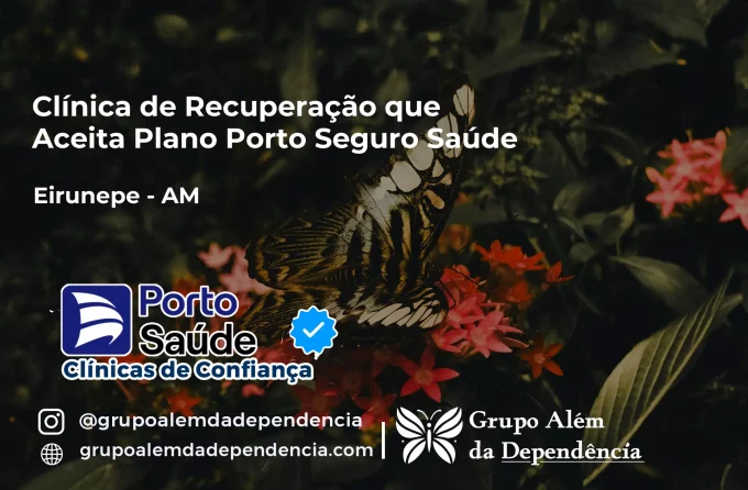 Clínica de Recuperação que Aceita Porto Seguro Saúde em Eirunepé - AM