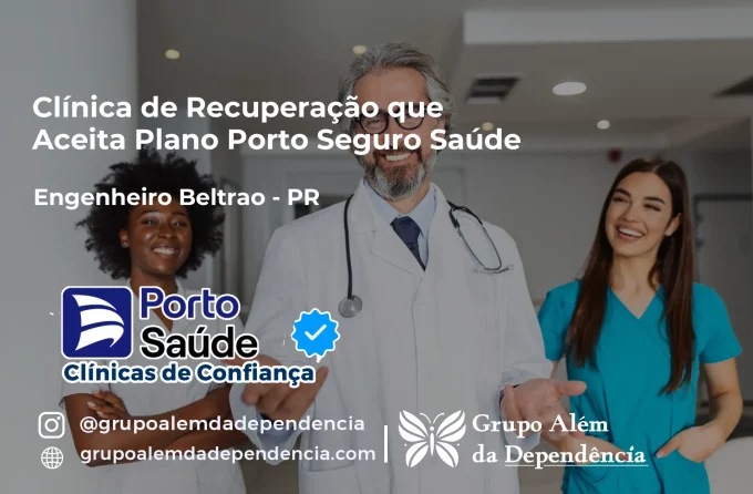 Clínica de Recuperação que Aceita Porto Seguro Saúde em Engenheiro Beltrão - PR
