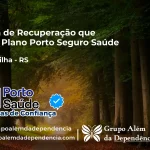 Clínica de Recuperação que Aceita Porto Seguro Saúde em Farroupilha - RS