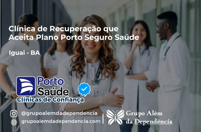 Clínica de Recuperação que Aceita Porto Seguro Saúde em Iguaí - BA