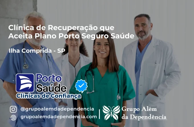 Clínica de Recuperação que Aceita Porto Seguro Saúde em Ilha Comprida - SP
