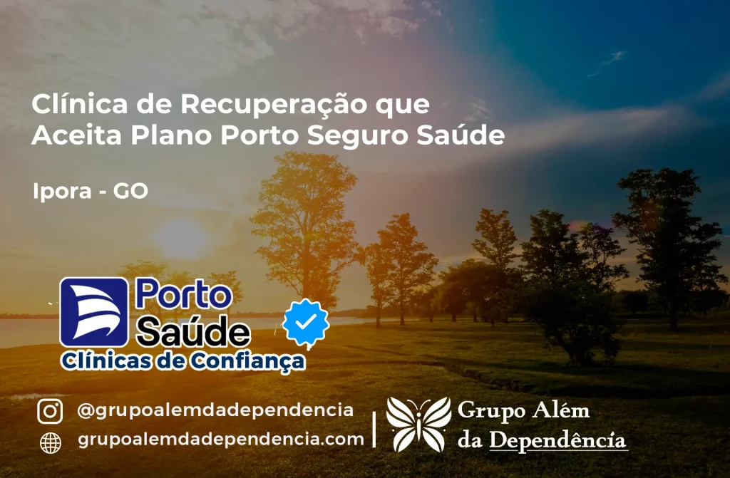 Clínica de Recuperação que Aceita Porto Seguro Saúde em Iporá - GO 1 Clínica de Recuperação que Aceita Porto Seguro Saúde em Iporá - GO