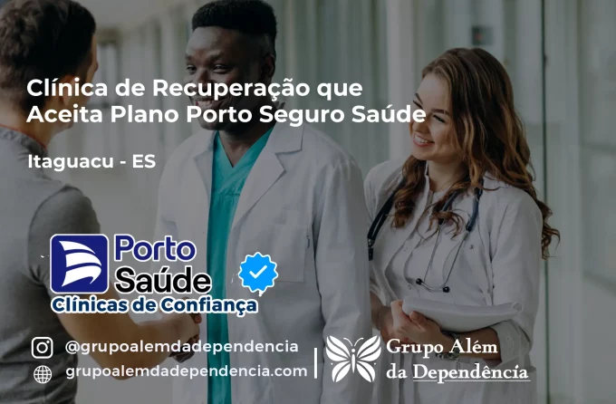 Clínica de Recuperação que Aceita Porto Seguro Saúde em Itaguaçu - ES