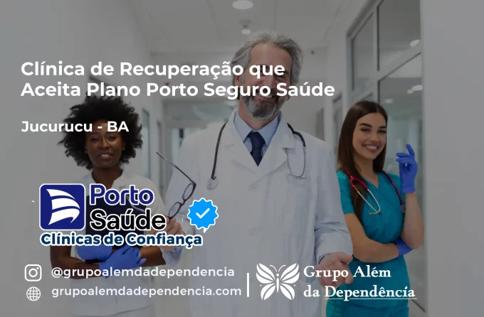 Clínica de Recuperação que Aceita Porto Seguro Saúde em Jucuruçu - BA