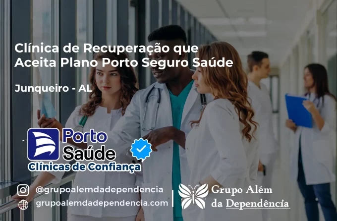 Clínica de Recuperação que Aceita Porto Seguro Saúde em Junqueiro - AL