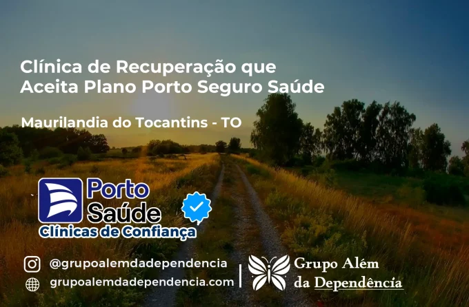Clínica de Recuperação que Aceita Porto Seguro Saúde em Maurilândia do Tocantins - TO