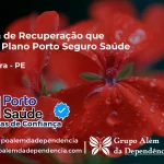 Clínica de Recuperação que Aceita Porto Seguro Saúde em Pesqueira - PE