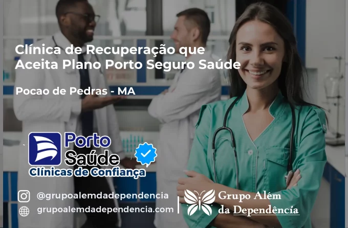 Clínica de Recuperação que Aceita Porto Seguro Saúde em Poção de Pedras - MA