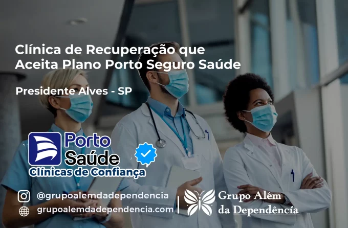 Clínica de Recuperação que Aceita Porto Seguro Saúde em Presidente Alves - SP