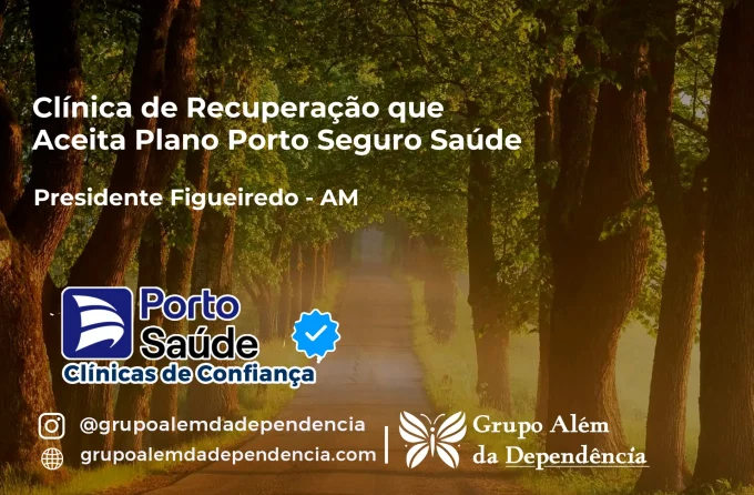 Clínica de Recuperação que Aceita Porto Seguro Saúde em Presidente Figueiredo - AM