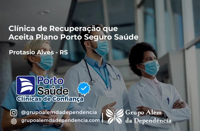 Clínica de Recuperação que Aceita Porto Seguro Saúde em Protásio Alves - RS