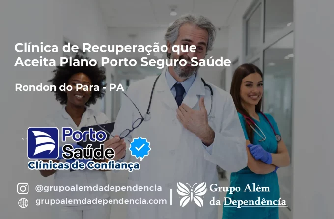 Clínica de Recuperação que Aceita Porto Seguro Saúde em Rondon do Pará - PA