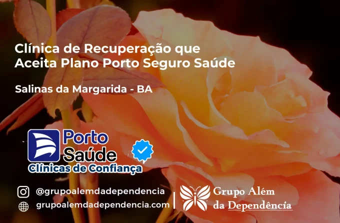 Clínica de Recuperação que Aceita Porto Seguro Saúde em Salinas da Margarida - BA