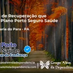 Clínica de Recuperação que Aceita Porto Seguro Saúde em Santa Maria do Pará - PA