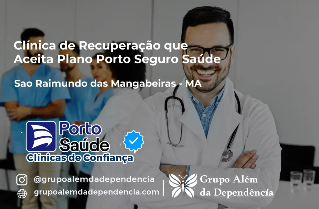 Clínica de Recuperação que Aceita Porto Seguro Saúde em São Raimundo das Mangabeiras - MA 1 Clínica de Recuperação que Aceita Porto Seguro Saúde em São Raimundo das Mangabeiras - MA