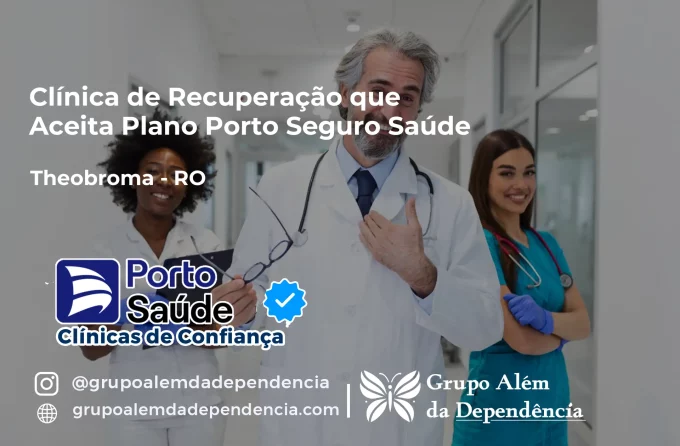 Clínica de Recuperação que Aceita Porto Seguro Saúde em Theobroma - RO