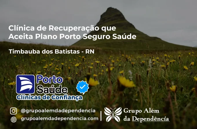 Clínica de Recuperação que Aceita Porto Seguro Saúde em Timbaúba dos Batistas - RN