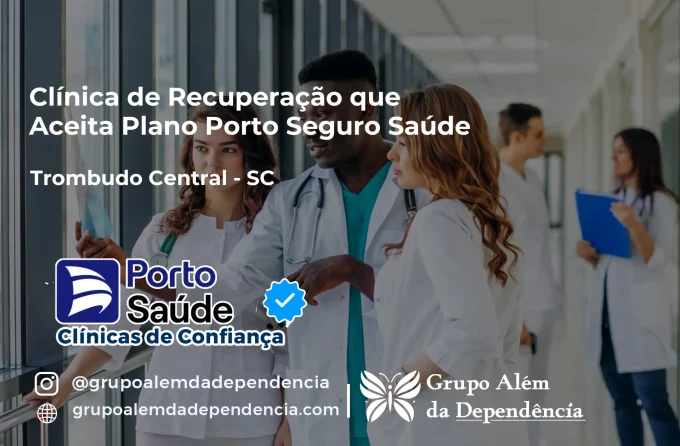 Clínica de Recuperação que Aceita Porto Seguro Saúde em Trombudo Central - SC