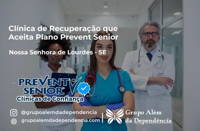 Clínica de Recuperação que Aceita Prevent Senior em Nossa Senhora de Lourdes - SE