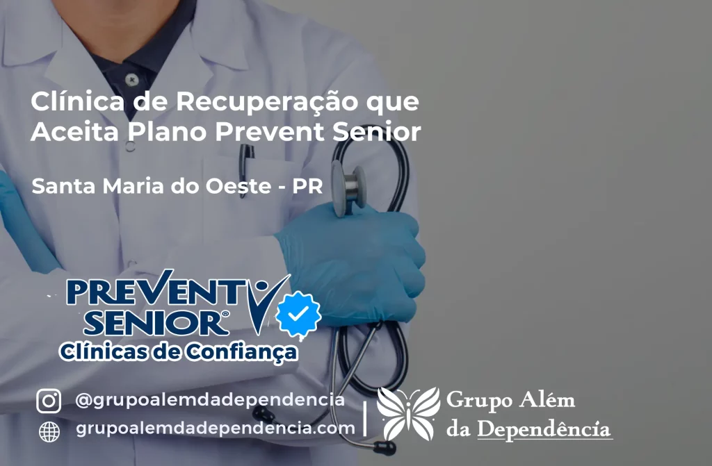 Clínica de Recuperação que Aceita Prevent Senior em Santa Maria do Oeste - PR 1 Clínica de Recuperação que Aceita Prevent Senior em Santa Maria do Oeste - PR