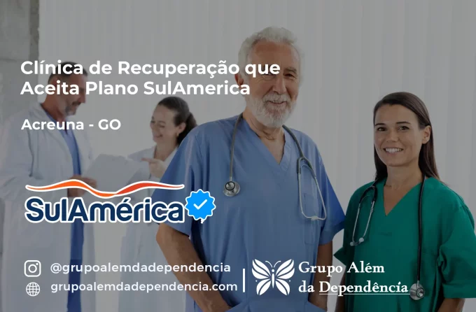 Clínica de Recuperação que Aceita SulAmérica em Acreúna -GO