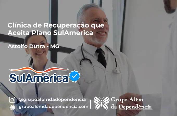 Clínica de Recuperação que Aceita SulAmérica em Astolfo Dutra -MG