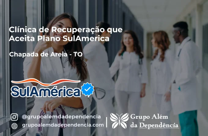 Clínica de Recuperação que Aceita SulAmérica em Chapada de Areia -TO
