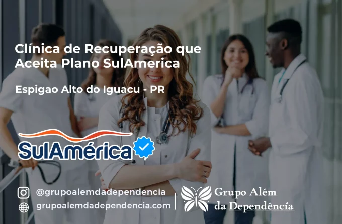 Clínica de Recuperação que Aceita SulAmérica em Espigão Alto do Iguaçu -PR