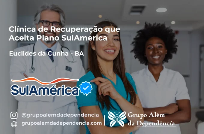 Clínica de Recuperação que Aceita SulAmérica em Euclides da Cunha -BA