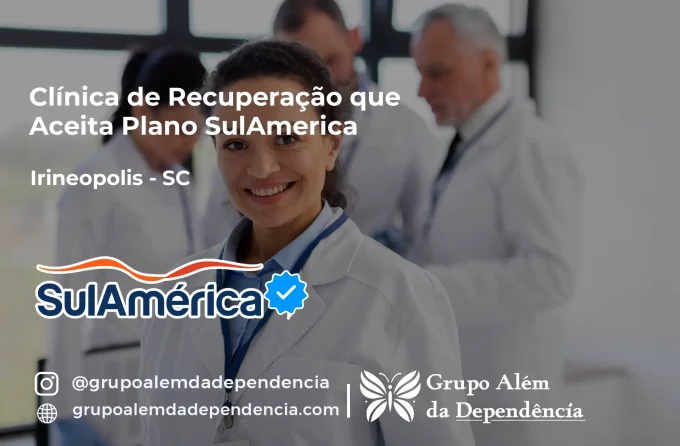 Clínica de Recuperação que Aceita SulAmérica em Irineópolis -SC