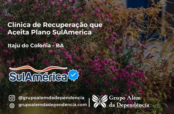 Clínica de Recuperação que Aceita SulAmérica em Itaju do Colônia -BA