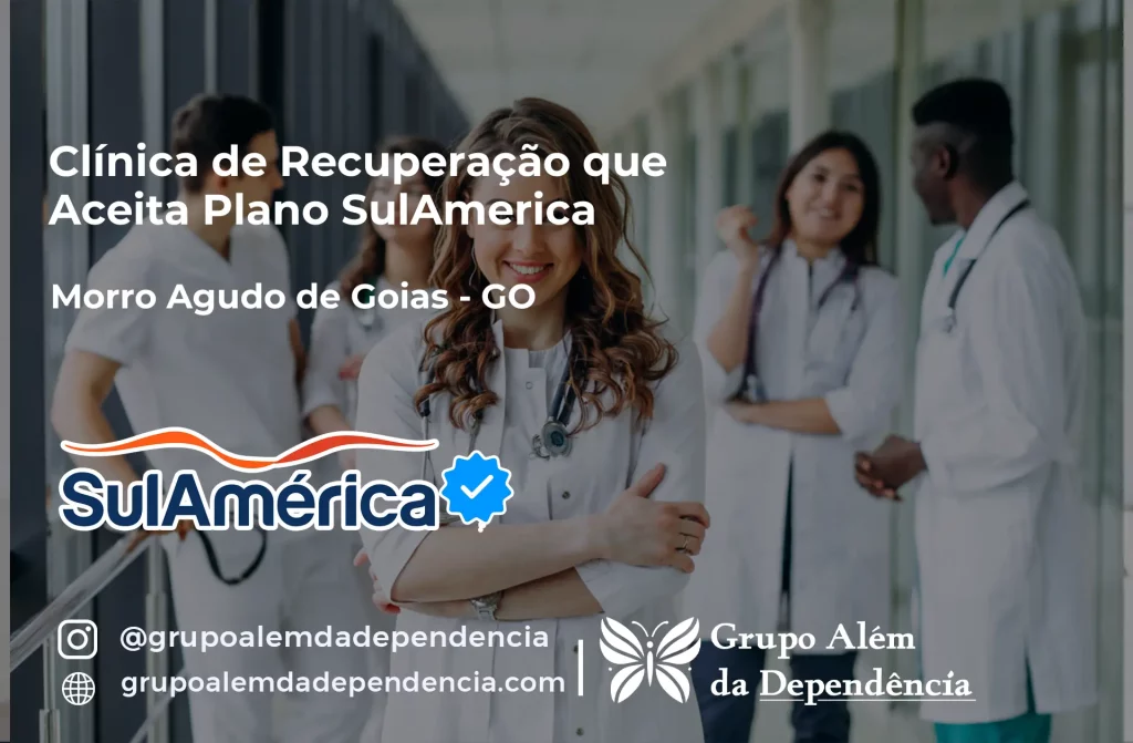 Clínica de Recuperação que Aceita SulAmérica em Morro Agudo de Goiás -GO 1 Clínica de Recuperação que Aceita SulAmérica em Morro Agudo de Goiás -GO