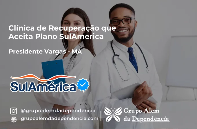 Clínica de Recuperação que Aceita SulAmérica em Presidente Vargas -MA