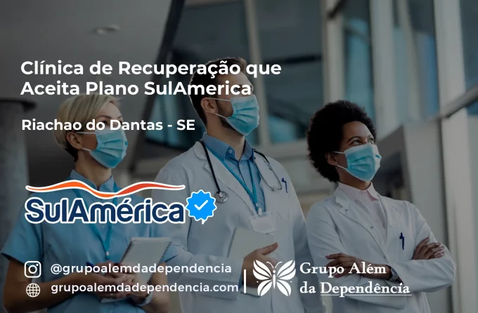 Clínica de Recuperação que Aceita SulAmérica em Riachão do Dantas -SE