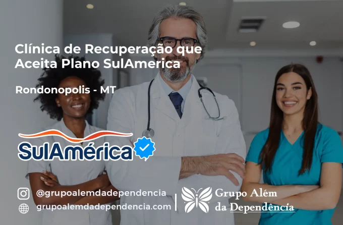 Clínica de Recuperação que Aceita SulAmérica em Rondonópolis -MT