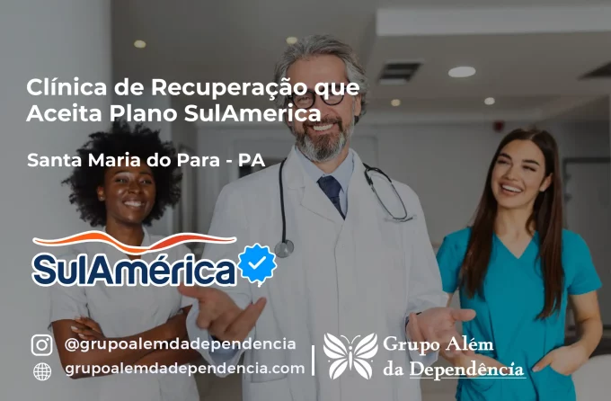 Clínica de Recuperação que Aceita SulAmérica em Santa Maria do Pará -PA
