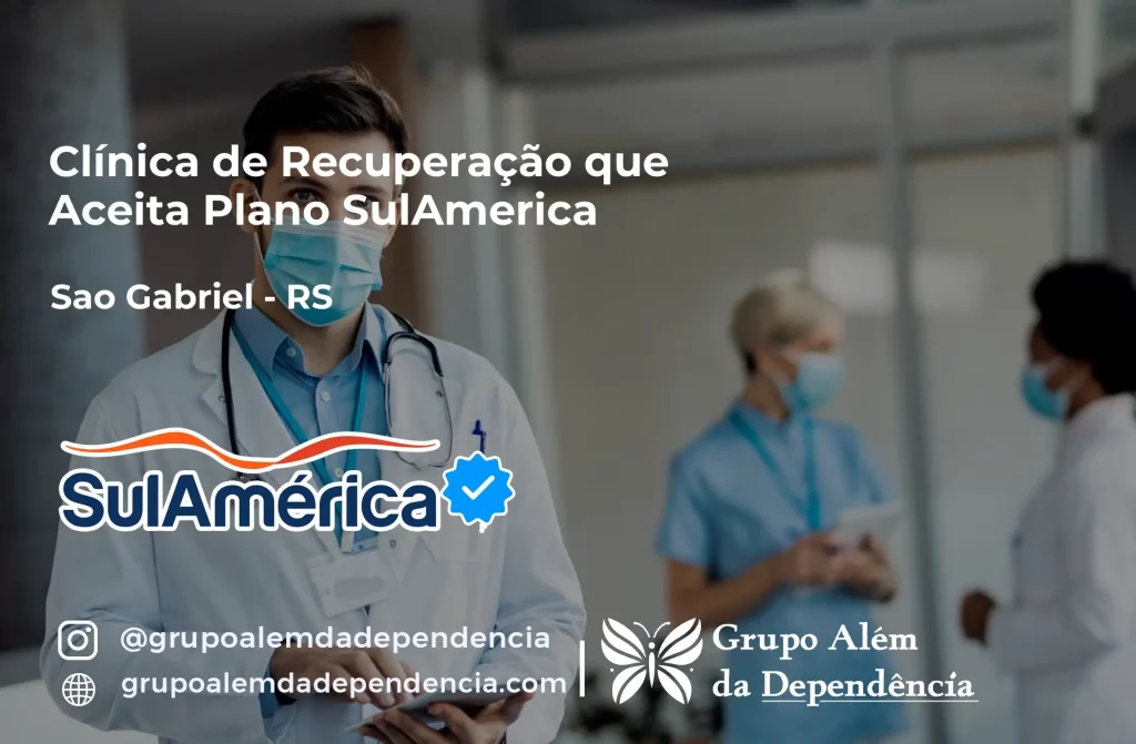 Clínica de Recuperação que Aceita SulAmérica em São Gabriel -RS 1 Clínica de Recuperação que Aceita SulAmérica em São Gabriel -RS