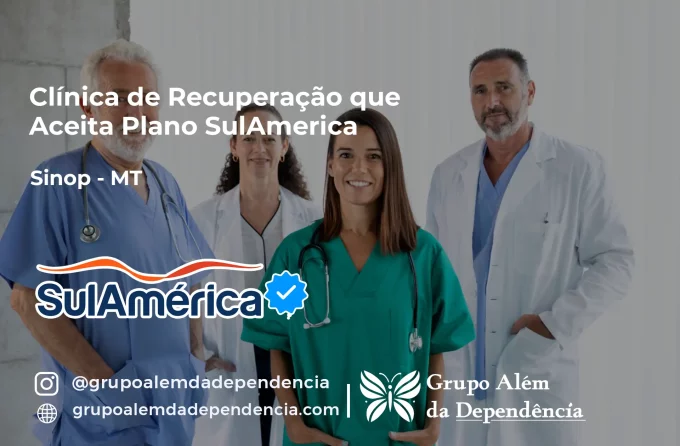 Clínica de Recuperação que Aceita SulAmérica em Sinop -MT