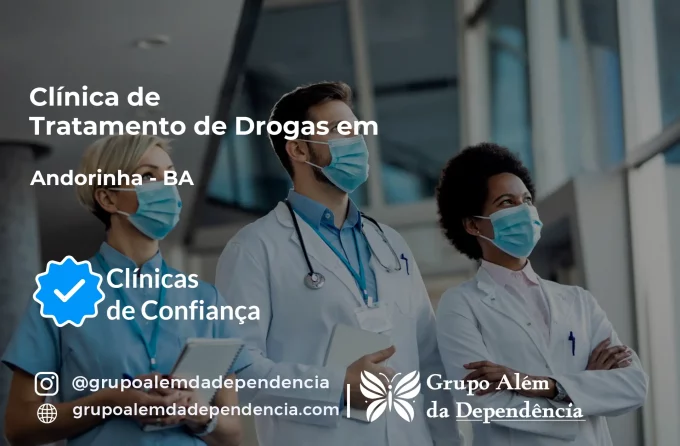 Tratamento de Drogas em Andorinha - BA | Clínica de Recuperação
