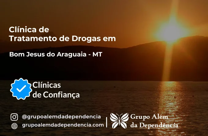 Tratamento de Drogas em Bom Jesus do Araguaia - MT | Clínica de Recuperação