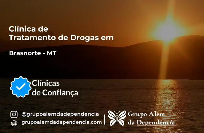 Tratamento de Drogas em Brasnorte - MT | Clínica de Recuperação