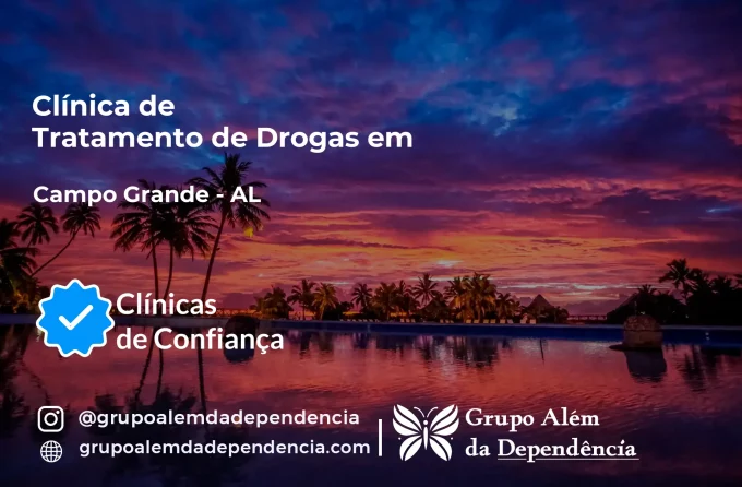 Tratamento de Drogas em Campo Grande - AL | Clínica de Recuperação