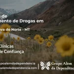Tratamento de Drogas em Canabrava do Norte - MT | Clínica de Recuperação