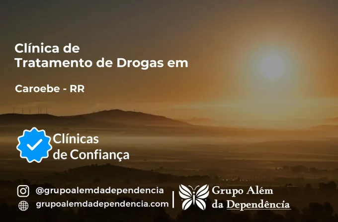 Tratamento de Drogas em Caroebe - RR | Clínica de Recuperação
