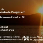 Tratamento de Drogas em Deputado Irapuan Pinheiro - CE | Clínica de Recuperação