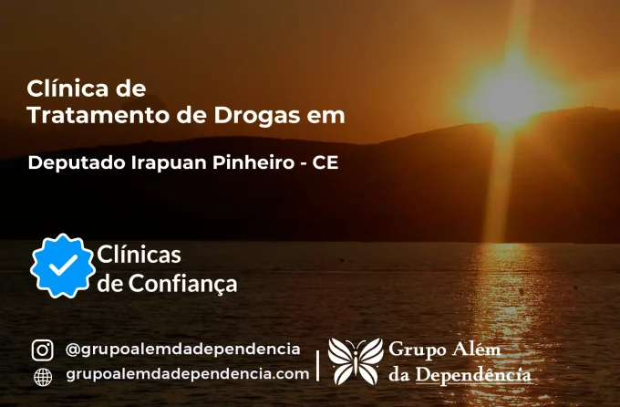 Tratamento de Drogas em Deputado Irapuan Pinheiro - CE | Clínica de Recuperação
