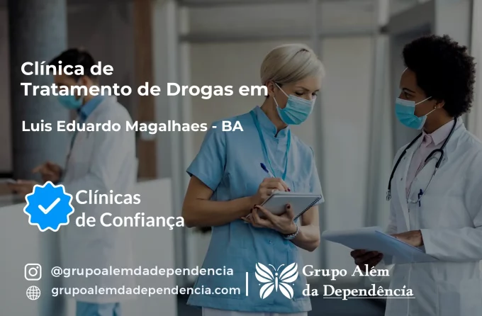 Tratamento de Drogas em Luís Eduardo Magalhães - BA | Clínica de Recuperação