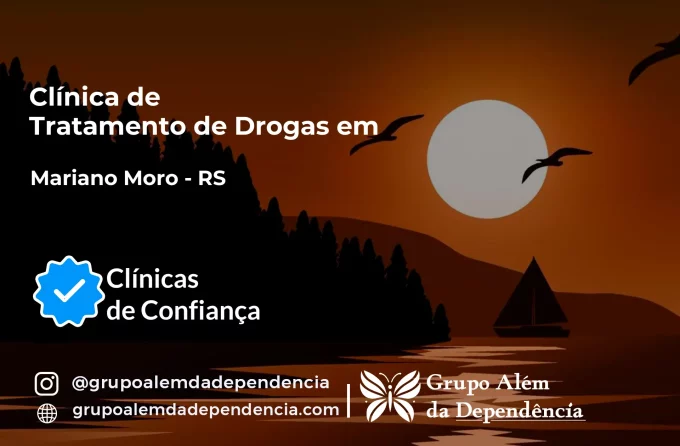 Tratamento de Drogas em Mariano Moro - RS | Clínica de Recuperação