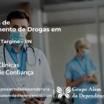 Tratamento de Drogas em Messias Targino - RN | Clínica de Recuperação