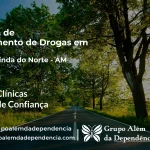 Tratamento de Drogas em Nova Olinda do Norte - AM | Clínica de Recuperação
